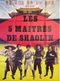 Les Cinq Maîtres de Shaolin