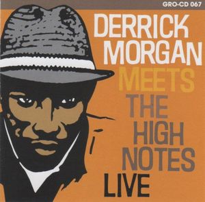 Derrick Morgan Meets the High Notes Live