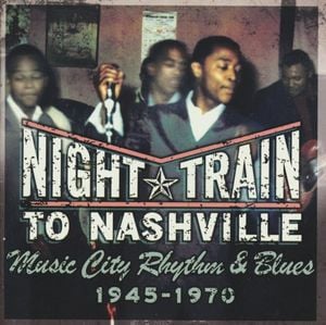 Night Train to Nashville: Music City Rhythm & Blues 1945-1970