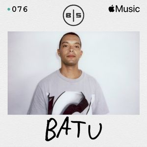 Beats In Space 076: Batu