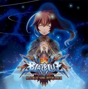 BLAZBLUE SONG INTERLUDE II (OST)