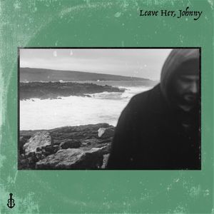 Leave Her, Johnny (Lowlands) (Single)