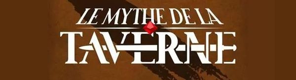 Le Mythe de la Taverne