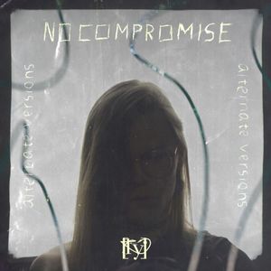 NO COMPROMISE alternate versions