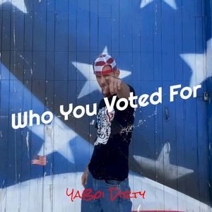 Who You Voted For (Single)