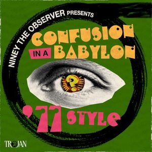 Niney the Observer presents Confusion in a Babylon - ’77 Style