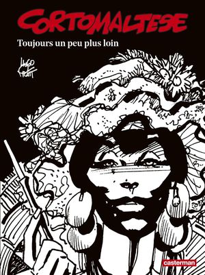 Toujours un peu plus loin - Corto Maltese (Noir et blanc relié), tome 3