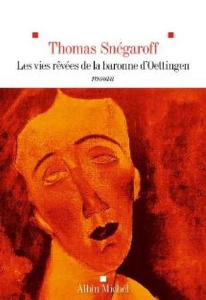 Les vies rêvées de la baronne d'Oettingen