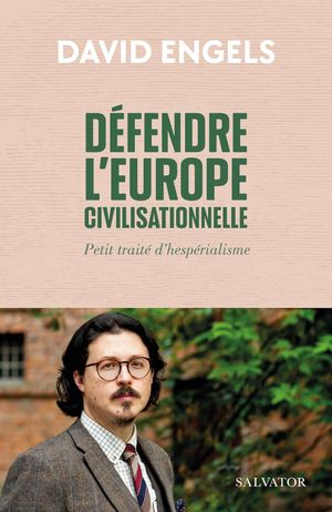 Défendre l’Europe civilisationnelle