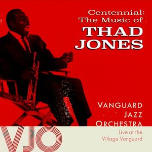 Centennial: The Music of Thad Jones - Live at the Vanguard (Live)