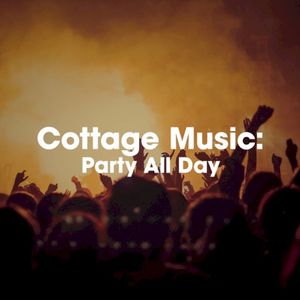 Cottage Music: Party All Day