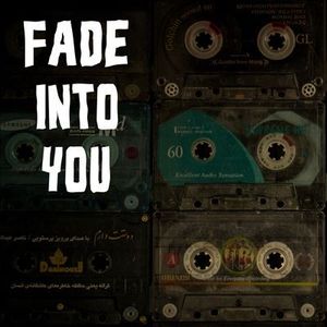 Fade Into You