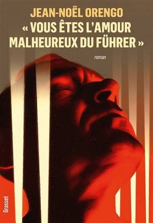 "Vous êtes l'amour malheureux du Führer"