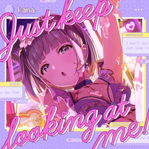 Just keep looking at me! (Single)