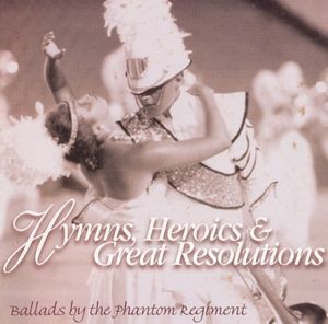 Hymns, Heroics & Great Resolutions, Ballads by the Phantom Regiment