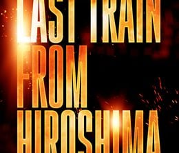 image-https://media.senscritique.com/media/000022365309/0/last_train_from_hiroshima.jpg