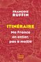 Itinéraire : Ma France en entier, pas à moitié !