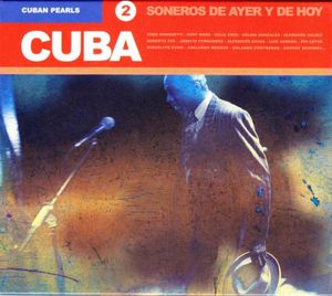 Cuban Pearls 2: Soneros de ayer y de hoy