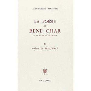 La Poésie de René Char, ou le sel de la splendeur