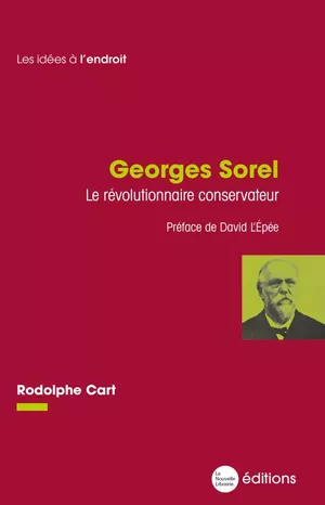 Georges Sorel, le révolutionnaire conservateur