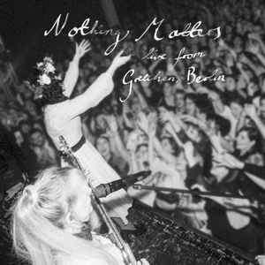 Nothing Matters (Live from Gretchen, Berlin) (Live)