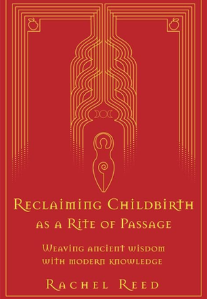 Reclaiming Childbirth as a Rite of Passage