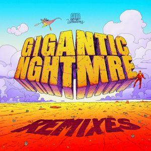 GIGANTIC NGHTMRE (remixes)