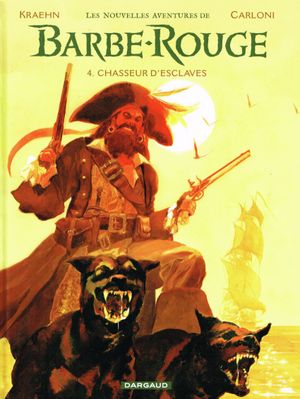 Chasseur d'esclaves - Les Nouvelles Aventures de Barbe-Rouge, tome 4