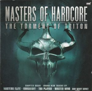 Masters of Hardcore, Chapter XXXIV: The Torment of Triton