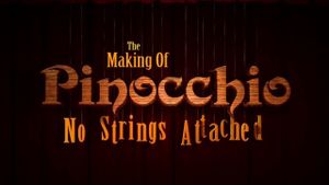 The Making of 'Pinocchio': No Strings Attached