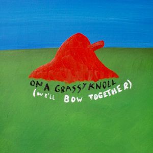 On A Grassy Knoll (We'll Bow Together) (Single)