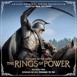 The Lord of the Rings: The Rings of Power (Season Two, Episode Seven: Doomed To Die - Amazon Original Series Soundtrack) (OST)