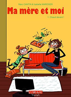 Chaud devant ! Ma mère et moi, tome 1