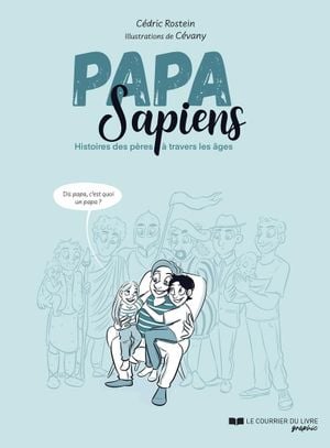 Papa sapiens : Histoire des pères à travers les âges