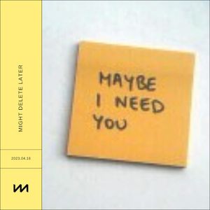 Maybe I Need You (Single)