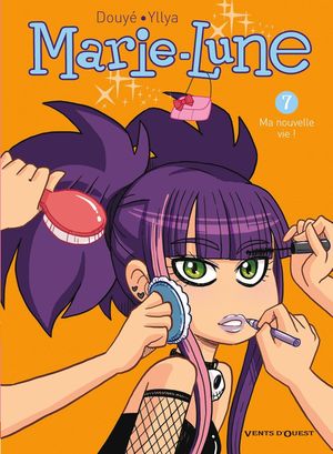 Ma nouvelle vie ! - Marie-Lune, tome 7