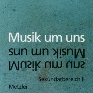 Musik um uns: Sekundarbereich II