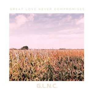 Great Love Never Compromises (EP)