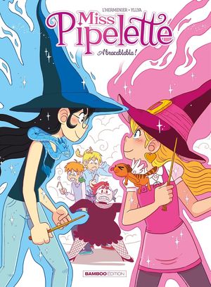 Abracablabla ! - Miss Pipelette, tome 2