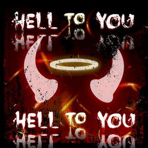 Hell To You (Single)