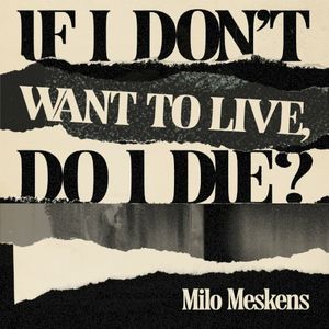 If I Don’t Want to Live, Do I Die? (Single)