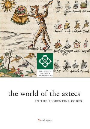 The world of the Aztecs in the Florentine Codex