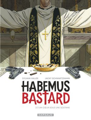 Un cœur sous une soutane - Habemus Bastard, tome 2