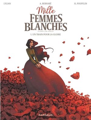 Un train pour la gloire - Mille femmes blanches, tome 1