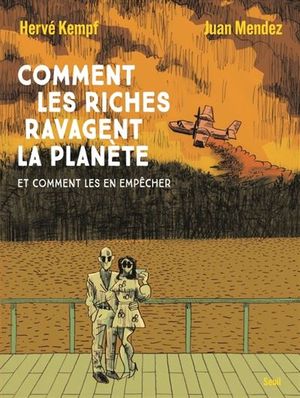 Comment les riches ravagent la planète : Et comment les en empêcher