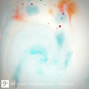 We’ll Get Through This, I Promise (Single)