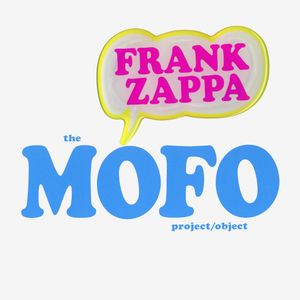 The MOFO Project/Object: The Making of Freak Out! Project/Object an FZ Audio Documentary
