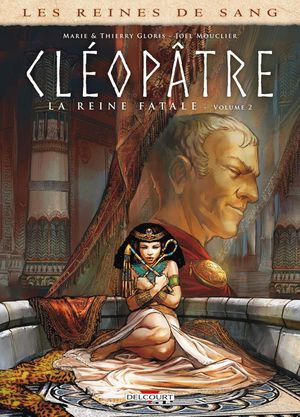 Les Reines de sang : Cléopâtre, la reine fatale, tome 2