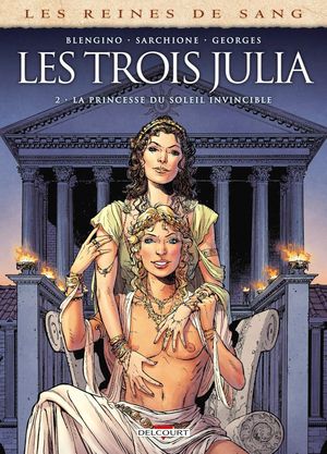 La Princesse du Soleil invincible - Les Reines de sang : Les Trois Julia, tome 2