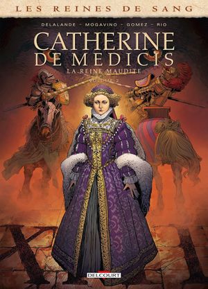 Les Reines de sang : Catherine de Médicis, la reine maudite, tome 2